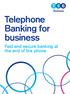 Telephone Banking for business. Fast and secure banking at the end of the phone
