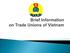 Legal foundation: Constitution of the S.R of Vietnam (1992) Trade union Law Labor Law