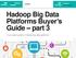 E-guide Hadoop Big Data Platforms Buyer s Guide part 3