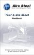 Alro Steel. Tool & Die Steel. Handbook. A Helpful Guide to the Properties, Selection, & Heat Treatment of Tool Steels.