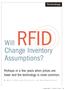 Will RFID Change Inventory Assumptions? Perhaps in a few years when prices are lower and the technology is more common. Technology