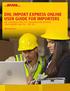 DHL IMPORT EXPRESS ONLINE USER GUIDE FOR IMPORTERS WE COORDINATE EFFECTIVE COMMUNICATION BETWEEN YOUR SHIPPERS AND YOU FOR YOU. dhl-usa.