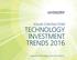 TECHNOLOGY INVESTMENT TRENDS 2016