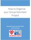How to Organize your Group Volunteer Project ORGANIZING A GROUP VOLUNTEER PROJECT A STEP BY STEP GUIDE