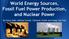 World Energy Sources, Fossil Fuel Power Production, and Nuclear Power. By Henry Aoki, Nathan Carroll, Cameron Fudeh and Casey Lee-Foss