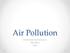 Air Pollution. Environmental Science Mr. Moss RHS