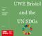 UWE Bristol. and the UN SDGs. Presentation by. Georgina Gough. Senior Lecturer in Education for Sustainable Development. May2017