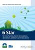 What you need to know about 6 Star. 6 Star. for new homes, home renovations, alterations, additions and relocations