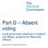 Part D Absent voting. Local government elections in England and Wales: guidance for Returning Officers. December 2016 (updated November 2017)