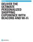 WHITE PAPER. DELIVER THE ULTIMATE PERSONALIZED SHOPPING EXPERIENCE WITH BEACONS AND Wi-Fi