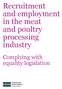 Recruitment and employment in the meat and poultry processing industry. Complying with equality legislation