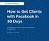 How to Get Clients with Facebook in 30 Days
