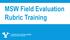 MSW Field Evaluation Rubric Training