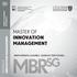 MBRSG ACADEMIC PROGRAMS MASTER OF INNOVATION MANAGEMENT EMPOWERING LEADERS, SHAPING THE FUTURE... MBR SG MASTER OF