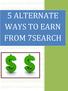 5 ALTERNATE WAYS TO EARN FROM 7SEARCH