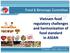 Food & Beverage Committee. Vietnam food regulatory challenges and harmonization of food standard in ASEAN