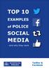 TOP 10 EXAMPLES. of POLICE SOCIAL MEDIA. - and why they work. Twitter & Facebook