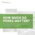 HOW MUCH DO PERKS MATTER? Do elaborate workplace incentives help retain top talent?