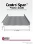 Central Span. Product Guide 16 COVERAGE HELPFUL INFORMATION ON PANELS, TRIMS, GUTTERS AND ACCESSORIES