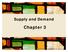 Supply and Demand. Chapter 3. McGraw-Hill/Irwin. Copyright 2013 by The McGraw-Hill Companies, Inc. All rights reserved.