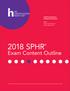2018 SPHR. Exam Content Outline CERTIFICATIONS IN HUMAN RESOURCES. SPHR Senior Professional in Human Resources