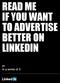 READ ME IF YOU WANT TO ADVERTISE BETTER ON LINKEDIN
