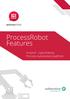 ProcessRobot Features. A world - class Robotic Process Automation platform