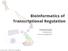 Bioinformatics of Transcriptional Regulation