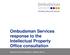Ombudsman Services response to the Intellectual Property Office consultation. Response to the IPO consultation on Mediation Service