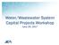 Water/Wastewater System Capital Projects Workshop June 29, 2017
