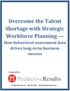 Overcome the Talent Shortage with Strategic Workforce Planning