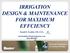 IRRIGATION DESIGN & MAINTENANCE FOR MAXIMUM EFFCIENCY