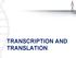 TRANSCRIPTION AND TRANSLATION