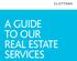 A GUIDE TO OUR REAL ESTATE SERVICES