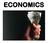ECONOMICS- The study of the ways societies choose to use their limited resources.