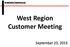 West Region Customer Meeting. September 23, 2015
