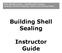 Basic Weatherization Building Shell Sealing Caulking, Weatherstripping, Gaskets and Glazing Repair. Building Shell Sealing.