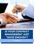 IS YOUR CONTRACT MANAGEMENT JUST GOOD ENOUGH?