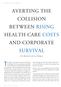 The rising cost of health care in the United States AVERTING THE COLLISION BETWEEN RISING HEALTH CARE COSTS AND CORPORATE SURVIVAL