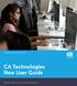 USER GUIDE GLOBAL CUSTOMER SUCCESS. CA Technologies New User Guide. Get the most out of your CA experience