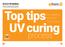 Top tipsfor getting. UV curing. process. the best from your. info 1/11