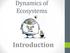 Dynamics of Ecosystems Introduction