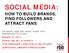 SOCIAL MEDIA: HOW TO BUILD BRANDS, FIND FOLLOWERS AND ATTRACT FANS