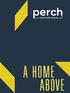 Experience all of life s possibilities right at your. doorstep. At Perch, the faster pace of downtown. mixes with a neighborhood vibe that charms and