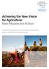 Achieving the New Vision for Agriculture: New Models for Action
