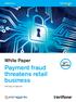 White Paper. Payment fraud threatens retail business. P2PE helps you fight back