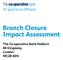 Branch Closure Impact Assessment. The Co-operative Bank Holborn 60 Kingsway, London WC2B 6DS