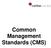 Common Management Standards (CMS)