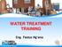 WATER TREATMENT TRAINING. Eng. Festus Ng eno