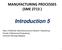 Introduction 5 MANUFACTURING PROCESSES (SME 2713 )